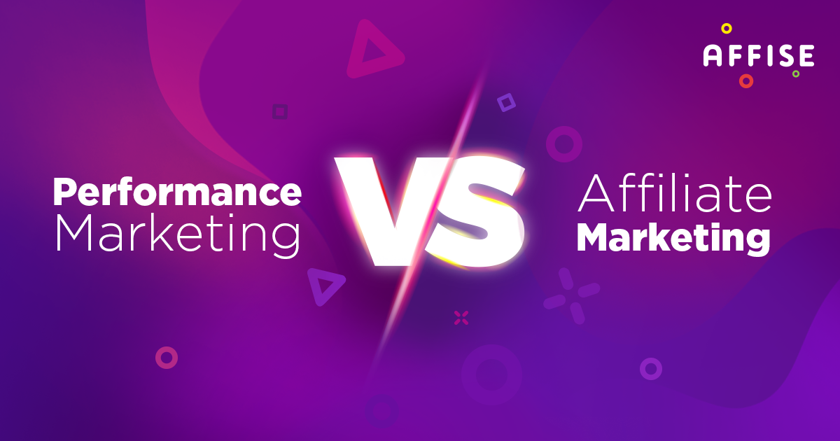 Performance marketing VS - Performance Marketing vs Affiliate Marketing